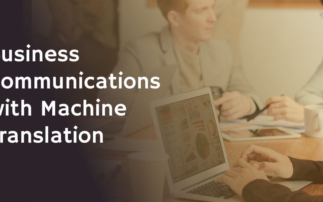 Business Communications with Machine Translation