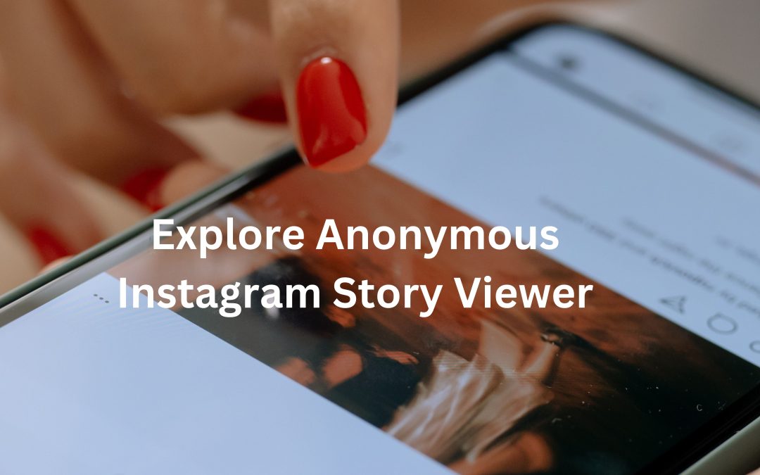 Explore Anonymous Instagram Story Viewer
