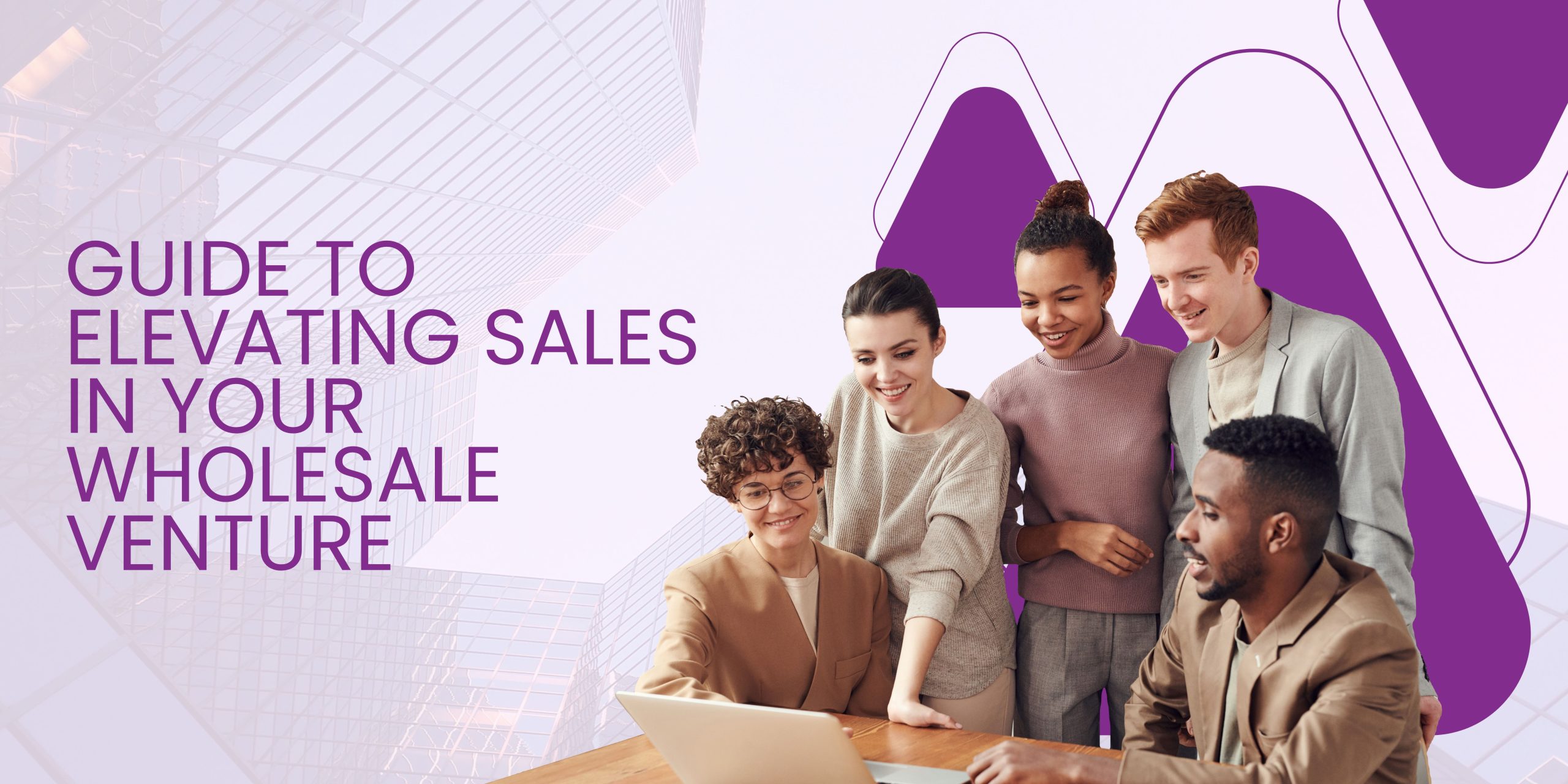 The Ultimate Guide to Elevating Sales in Your Wholesale Venture