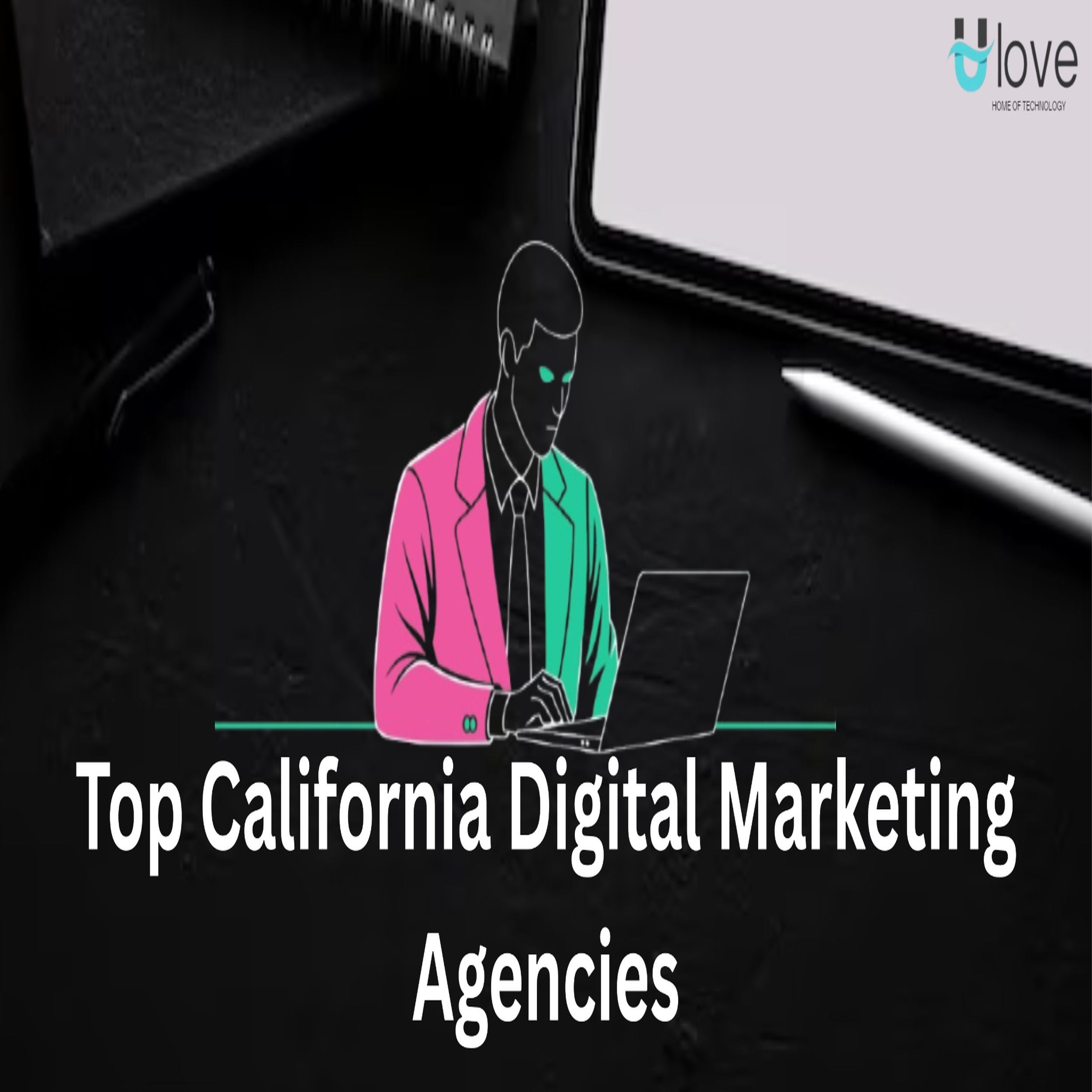 Top California Digital Marketing Agencies: Boost Your Online Presence