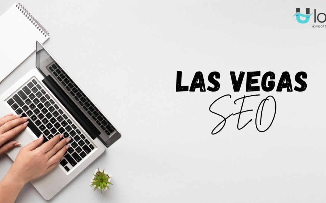 SEO Las Vegas, Nevada – Rank Higher with Local Experts