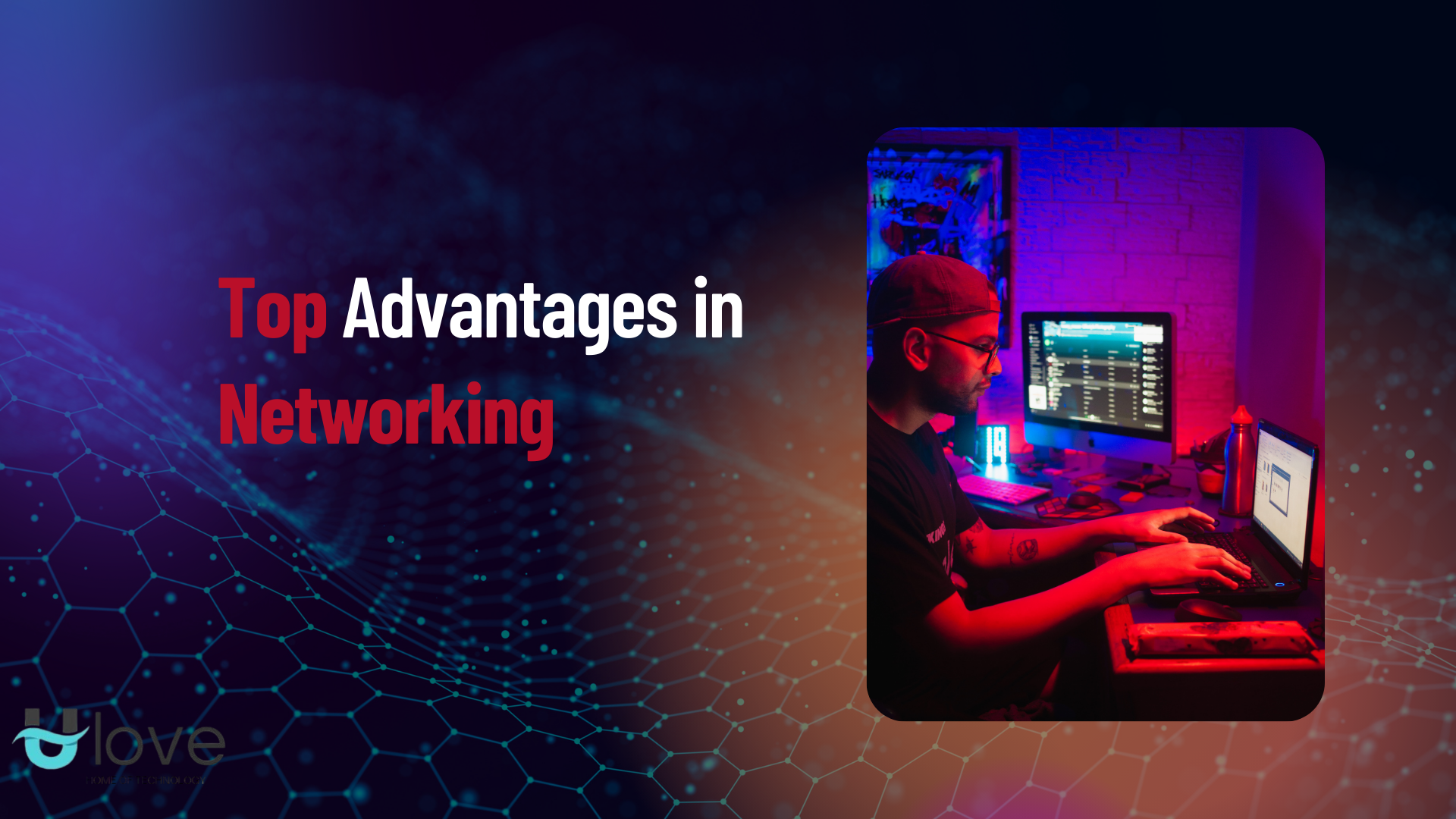 Top Advantages in Networking – Boost Your Connections
